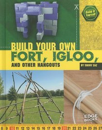 Build Your Own Fort, Igloo, and Other Hangouts (Build It Yourself)