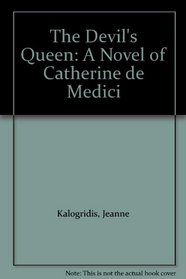The Devil's Queen: A Novel of Catherine de Medici