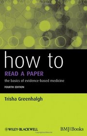 How to Read a Paper: The Basics of Evidence-Based Medicine (HOW - How To)