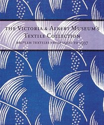 The Victoria  Albert Museum's Textile Collection: British Textiles from 1900-1937 (British Textiles from 1900-1937)