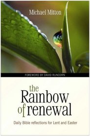 The Rainbow of Renewal: Daily Bible Reflections for Lent and Easter