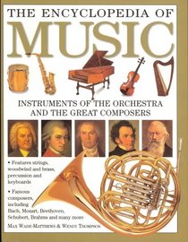 The Encyclopedia Of Music (INSTRUMENTS OF THE ORCHESTRA AND THE GREAT COMPOSERS)