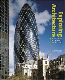 Exploring Architecture: Buildings, Meaning and Making