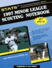 The Stats 1997 Minor League Scouting Notebook (STATS Minor League Scouting Notebook)