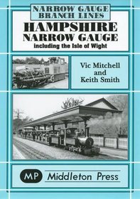 Hampshire Narrow Gauge: Including the Isle of Wight