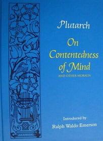On Contentedness of Mind, and Other Moralia