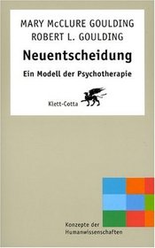 Neuentscheidung. Ein Modell der Psychotherapie.