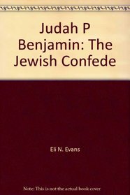 Judah P Benjamin: The Jewish Confederate