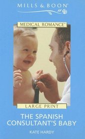 Harlequin Medical - Large Print - The Spanish Consultant's Baby