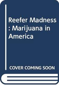 Reefer Madness: Marijuana in America