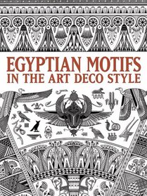 Egyptian Motifs in the Art Deco Style (Dover Pictorial Archive)