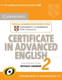 Cambridge Certificate in Advanced English 2 for Updated Exam Student's Book without answers: Official Examination Papers from University of Cambridge ESOL Examinations (CAE Practice Tests) (No. 2)