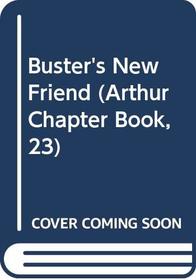Buster's New Friend (Arthur Chapter Book, 23)