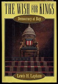 The Wish for Kings: Democracy at Bay