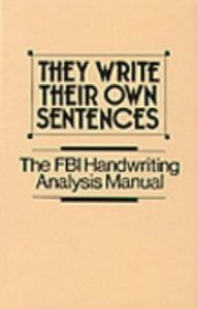 They Write Their Own Sentences: The FBI Handwriting Analysis Manual