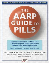 The AARP Guide to Pills: Essential Information on More Than 1,200 Prescription & Nonprescription Medications, Including Generics, Side Effects & Drug Interactions (AARP)