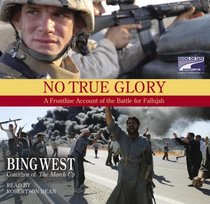 No True Glory: A Frontline Account of the Battle for Falluja
