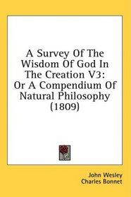 A Survey Of The Wisdom Of God In The Creation V3: Or A Compendium Of Natural Philosophy (1809)