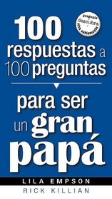 100 Respuestas/ Para Ser Un Gran Papa (Spanish Edition)