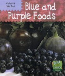 Colours We Eat: Purple and Blue Foods (Read and Learn: Colours We Eat)