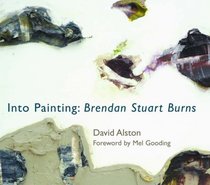 Into Painting: The Work of Brendan Stuart Burns