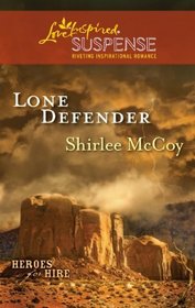 Lone Defender (Heroes for Hire, Bk 4) (Love Inspired Suspense, No 259)