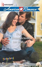 Daddy, Unexpectedly (Fatherhood) (Harlequin American Romance, No 1452)