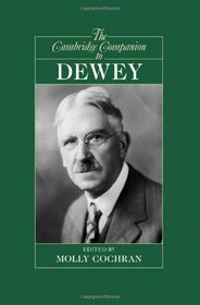 The Cambridge Companion to Dewey (Cambridge Companions to Philosophy)