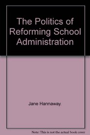 The Politics of Reforming School Administration