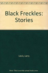 Black Freckles: Stories