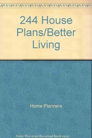 Two Hundred Forty-Four House Plans for Better Living