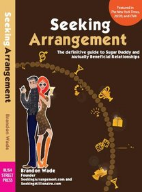 Seeking Arrangement: The Definitive Guide to Sugar Daddy and Mutually Beneficial Relationships