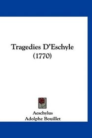 Tragedies D'Eschyle (1770) (French Edition)