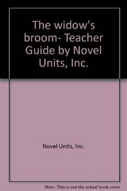 The widow's broom- Teacher Guide by Novel Units, Inc.