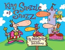 King Snozzle of Snozz