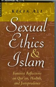 Sexual Ethics and Islam: Feminist Reflections on Qur'an, Hadith and Jurisprudence