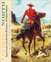 Looking North: Royal Canadian Mounted Police Illustrations : The Potlach Collection