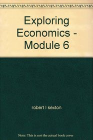 Exploring Economics - Module 6