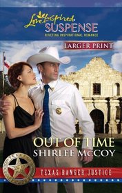 Out of Time (Texas Ranger Justice, Bk 6) (Love Inspired Suspense, No 248) (Larger Print)