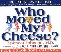 Who Moved My Cheese 2003 Block Calendar: An A-Mazing Way to Deal With Change in Your Work and in Your Life