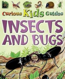 Insects and Bugs (Curious Kids Guides)