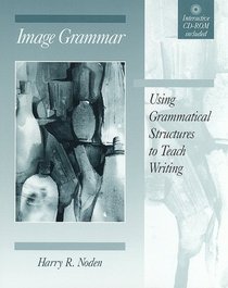 Image Grammar : Using Grammatical Structures to Teach Writing(Bk  Cdrom)