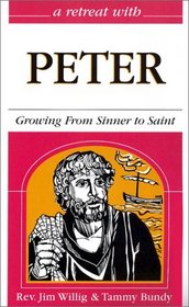 A Retreat With Peter: Growing from Sinner to Saint (Retreat With-- Series)