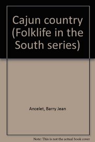 Cajun country (Folklife in the South series)