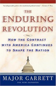 The Enduring Revolution : How the Contract with America Continues to Shape the Nation