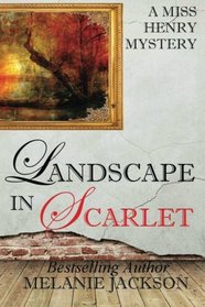 Landscape in Scarlet: A Miss Henry Mystery