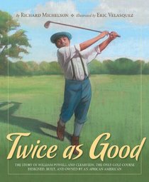 Twice as Good: The story of William Powell and Clearview, the only golf course designed, built, and owned by an African-American