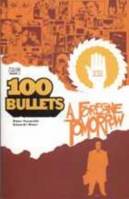 100 Bullets: A Foregone Tomorrow: Forgone Tomorrow (100 Bullets)