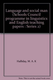 Language and social man (Schools Council programme in linguistics and English teaching papers : Series 2)