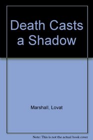 Death casts a shadow,
